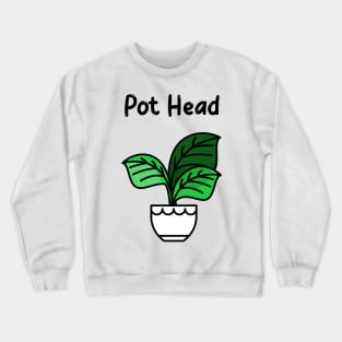 Pot Head Crewneck Sweatshirt